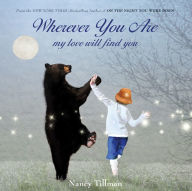 Title: Wherever You Are, My Love Will Find You, Author: Nancy Tillman