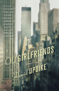 Title: Old Girlfriends: Stories, Author: David Updike