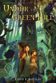 Title: Under the Green Hill, Author: Laura L. Sullivan