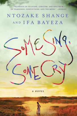 Some Sing Some Cry By Ntozake Shange Ifa Bayeza Paperback Barnes Noble