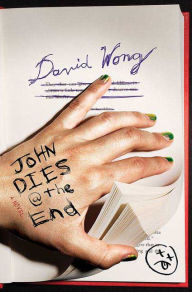 Title: John Dies at the End, Author: David Wong