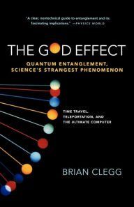 Title: The God Effect: Quantum Entanglement, Science's Strangest Phenomenon, Author: Brian Clegg