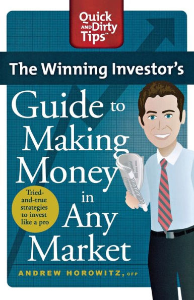 The Winning Investor's Guide to Making Money Any Market: Tried and True Strategies Invest Like a Pro