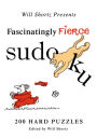 Will Shortz Presents Fascinatingly Fierce Sudoku: 200 Hard Puzzles