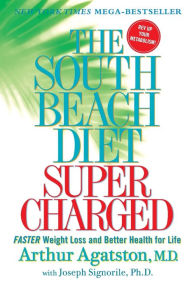 Title: The South Beach Diet Supercharged: Faster Weight Loss and Better Health for Life, Author: Arthur Agatston M.D.