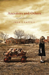 Title: Ancestors and Others: New and Selected Stories, Author: Fred Chappell