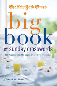 Title: The New York Times Big Book of Sunday Crosswords: 150 Puzzles from the Pages of the New York Times, Author: The New York Times