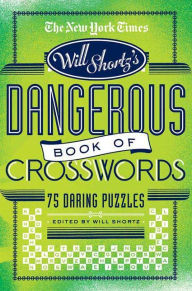 Title: The Dangerous Book of Crosswords: 75 Daring Puzzles, Author: The New York Times