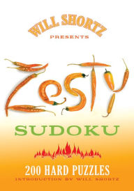 Title: Will Shortz Presents Zesty Sudoku: 200 Hard Puzzles, Author: Will Shortz