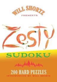 Title: Will Shortz Presents Zesty Sudoku: 200 Hard Puzzles, Author: Will Shortz