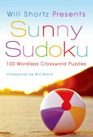 Title: Will Shortz Presents Sunny Sudoku: 100 Wordless Crossword Puzzles, Author: Will Shortz