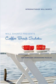 Title: Will Shortz Presents Coffee Break Sudoku: 100 Wordless Crossword Puzzles, Author: Will Shortz