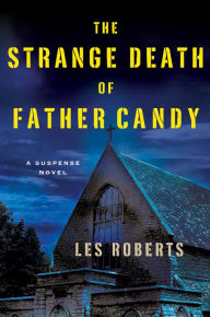 Title: The Strange Death of Father Candy: A Suspense Novel, Author: Les Roberts