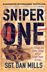 Title: Sniper One: On Scope and Under Siege with a Sniper Team in Iraq, Author: Dan Mills