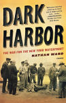 Alternative view 1 of Dark Harbor: The War for the New York Waterfront
