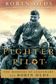 Title: Fighter Pilot: The Memoirs of Legendary Ace Robin Olds, Author: Robin Olds