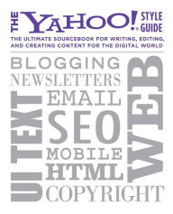 Title: The Yahoo! Style Guide: The Ultimate Sourcebook for Writing, Editing, and Creating Content for the Digital World, Author: Chris Barr