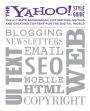 The Yahoo! Style Guide: The Ultimate Sourcebook for Writing, Editing, and Creating Content for the Digital World