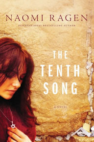 Title: The Tenth Song: A Novel, Author: Naomi Ragen