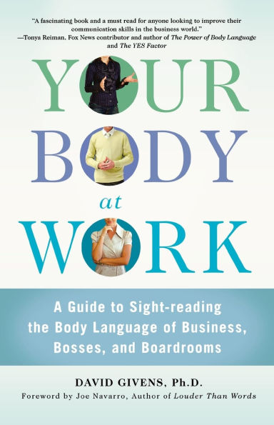 Your Body at Work: A Guide to Sight-reading the Language of Business, Bosses, and Boardrooms