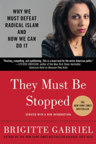 Title: They Must Be Stopped: Why We Must Defeat Radical Islam and How We Can Do It, Author: Brigitte Gabriel