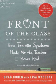 Title: Front of the Class: How Tourette Syndrome Made Me the Teacher I Never Had, Author: Brad Cohen