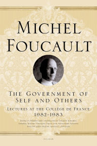 Title: The Government of Self and Others: Lectures at the Collège de France, 1982-1983, Author: Michel Foucault