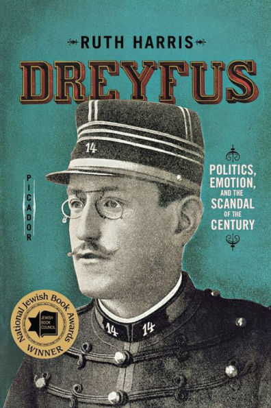 Dreyfus: Politics, Emotion, and the Scandal of the Century