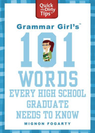 Title: Grammar Girl's 101 Words Every High School Graduate Needs to Know, Author: Mignon Fogarty