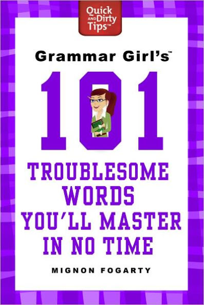 Grammar Girl's 101 Troublesome Words You'll Master No Time