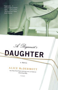 Title: A Bigamist's Daughter: A Novel, Author: Alice McDermott