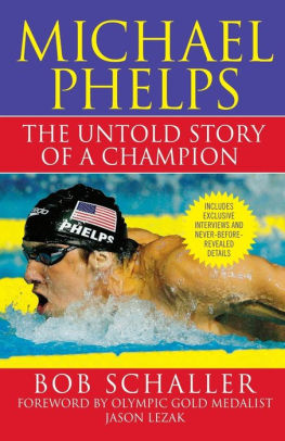 reparere hår Afspejling Michael Phelps: The Untold Story of a Champion by Bob Schaller, Paperback |  Barnes & Noble®