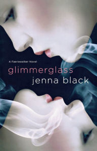 Title: Glimmerglass (Faeriewalker Series #1), Author: Jenna Black