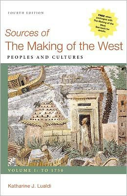 Sources of The Making of the West, Volume I: To 1750: Peoples and Cultures / Edition 4