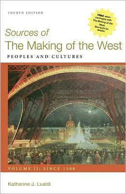 Sources of The Making of the West, Volume II: Since 1500: Peoples and Cultures / Edition 4