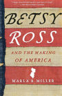 Betsy Ross and the Making of America