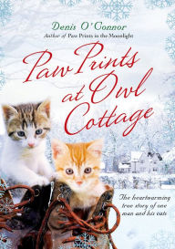 Title: Paw Prints at Owl Cottage: The Heartwarming True Story of One Man and His Cats, Author: Denis O'Connor