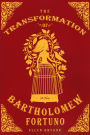 The Transformation of Bartholomew Fortuno: A Novel