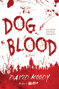 Title: Dog Blood: A Novel, Author: David Moody