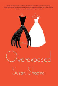 Title: Overexposed, Author: Susan Shapiro