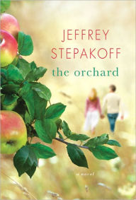 Title: The Orchard, Author: Jeffrey Stepakoff