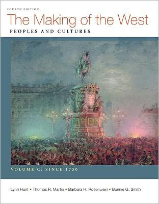 The Making of the West, Volume C: Since 1750: Peoples and Cultures / Edition 4