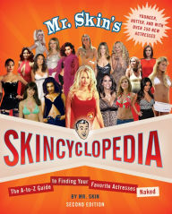 Title: Mr. Skin's Skincyclopedia: The A-to-Z Guide to Finding Your Favorite Actresses Naked, Author: Mr. Skin