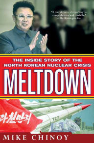 Title: Meltdown: The Inside Story of the North Korean Nuclear Crisis, Author: Mike Chinoy