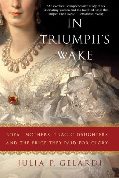 In Triumph's Wake: Royal Mothers, Tragic Daughters, and the Price They Paid for Glory