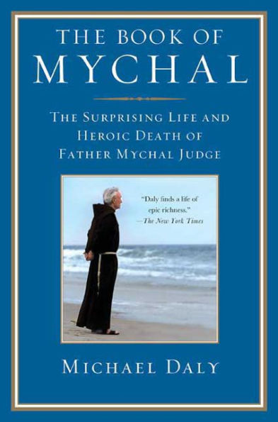 The Book of Mychal: Surprising Life and Heroic Death Father Mychal Judge