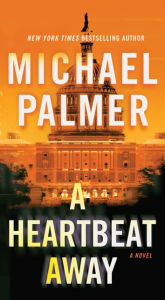 Title: A Heartbeat Away, Author: Michael Palmer