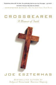 Title: Crossbearer: A Memoir of Faith, Author: Joe Eszterhas