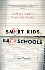 Smart Kids, Bad Schools: 38 Ways to Save America's Future