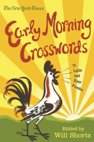 Title: The New York Times Early Morning Crosswords: 75 Light and Easy Puzzles, Author: Will Shortz